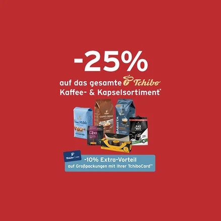 Auf rotem Grund sind Tchibo Kaffeepackungen, Kapseln und eine Tchibo Card abgebildet. Darüber steht "-25% auf das gesamte Tchibo Kaffee- & Kapselsortiment".